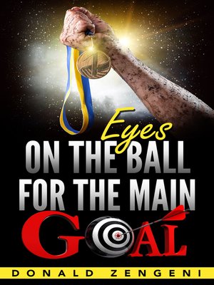 cover image of Eyes On the Ball, for the Main Goal